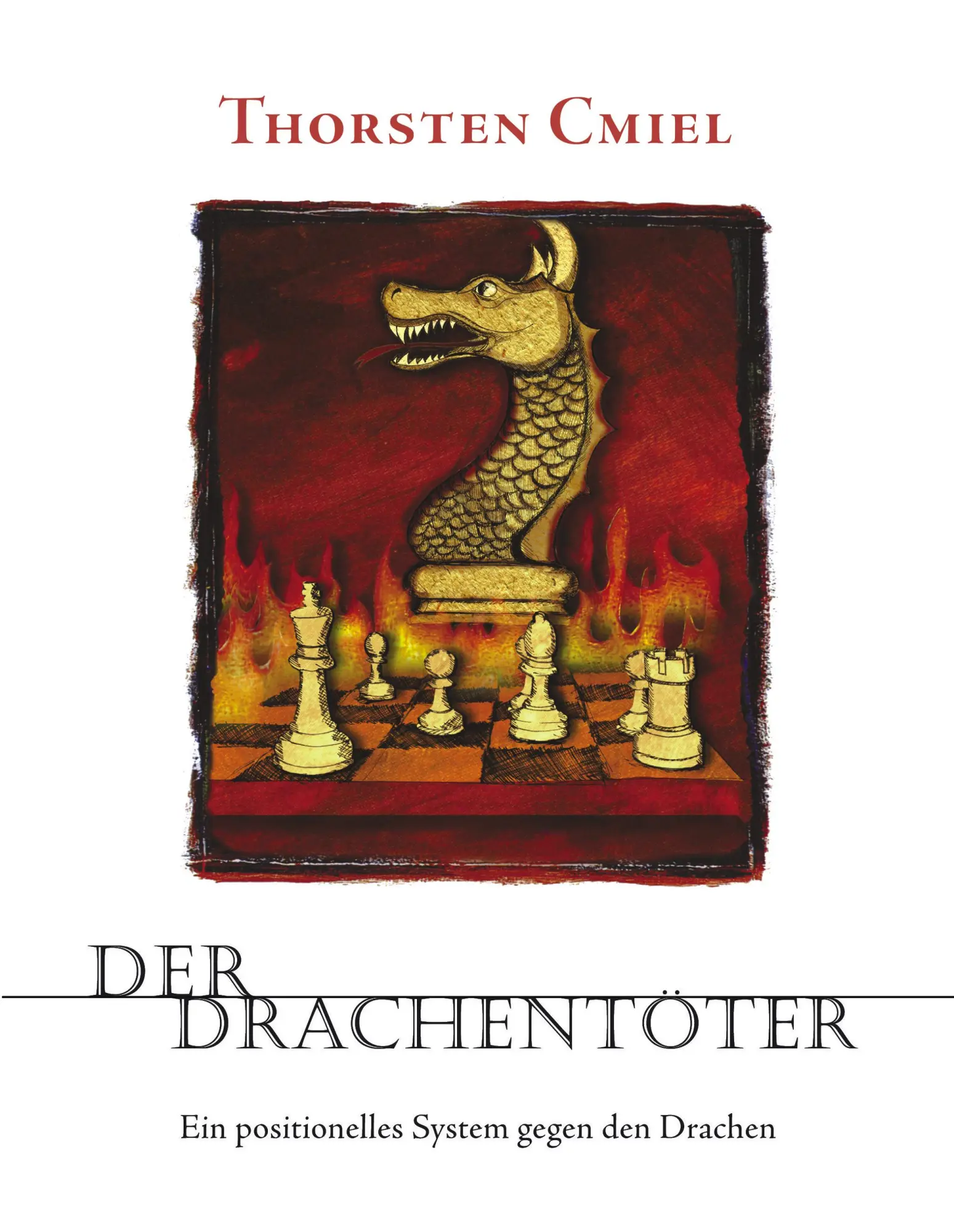 Cover: 9783935748063 | Der Drachentöter | Ein positionelles System gegen den Drachen | Cmiel
