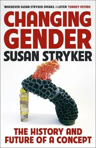 Cover: 9781781258163 | Changing Gender | The History and Future of a Concept | Susan Stryker