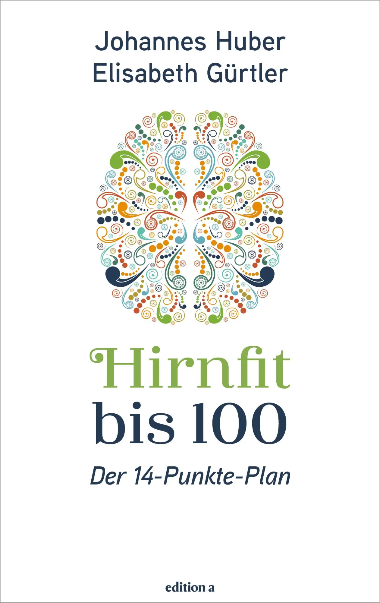 Cover: 9783990018163 | Hirnfit bis 100 | Der Weg zu Kraft in jedem Alter | Huber (u. a.)