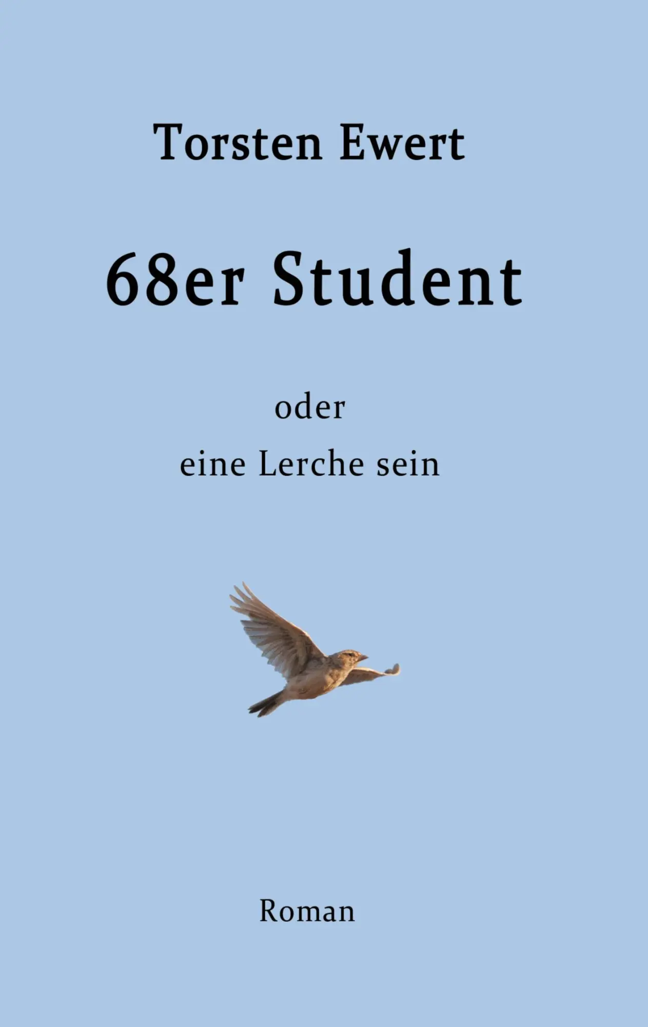 Cover: 9783347048263 | 68er Student | oder eine Lerche sein | Torsten Ewert | Taschenbuch