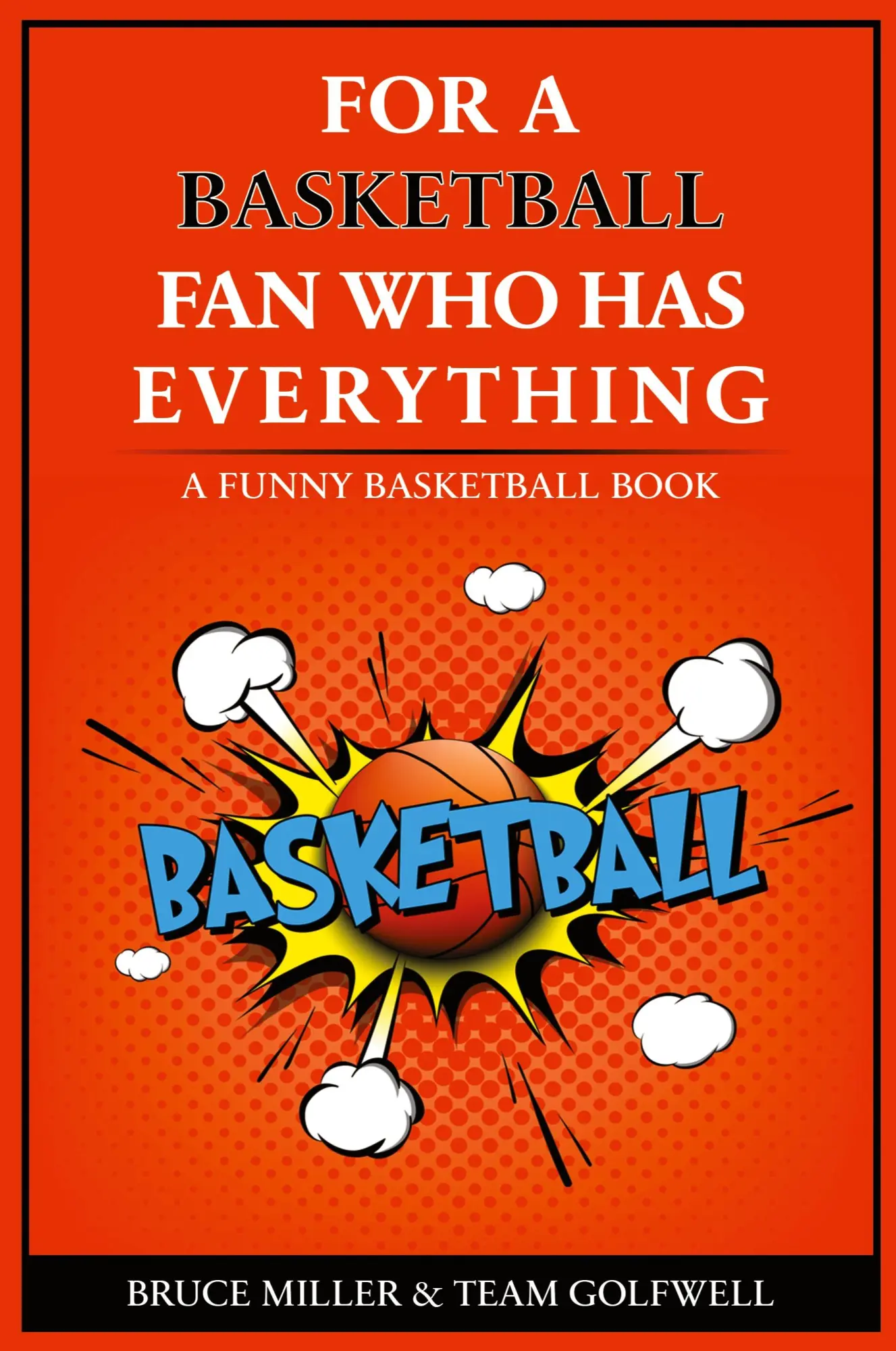 Cover: 9781991048363 | For the Basketball Player Who Has Everything | A Funny Basketball Book