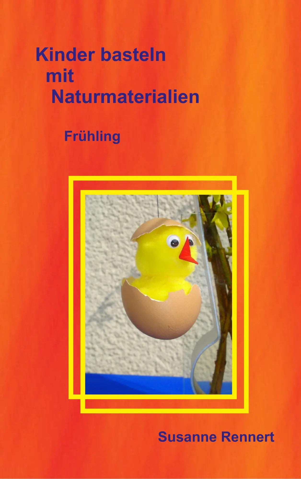 Cover: 9783734748363 | Kinder basteln mit Naturmaterialien | Frühling | Susanne Rennert