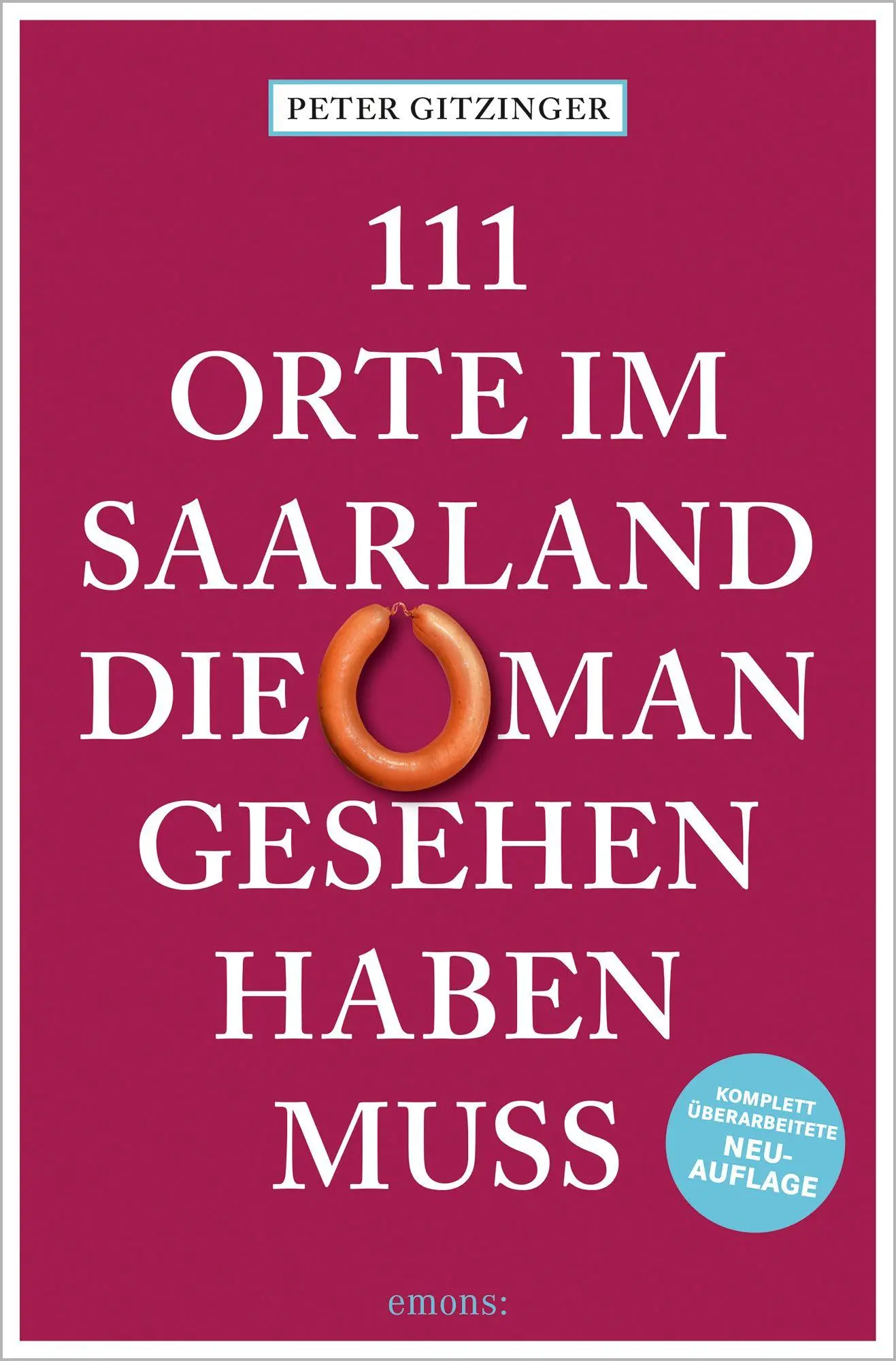 Cover: 9783740828363 | 111 Orte im Saarland, die man gesehen haben muss | Peter Gitzinger