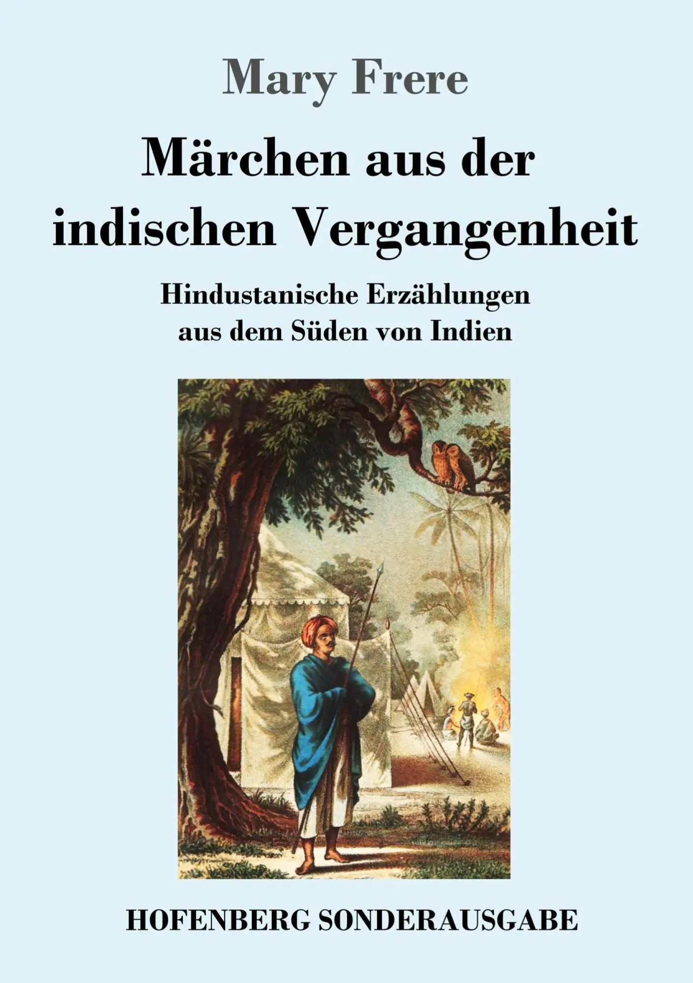 Cover: 9783743728363 | Märchen aus der indischen Vergangenheit | Mary Frere | Taschenbuch
