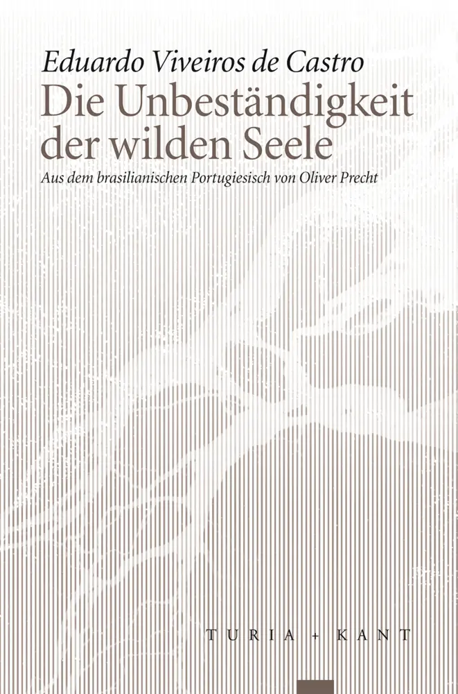 Cover: 9783851328363 | Die Unbeständigkeit der wilden Seele | Eduardo Viveiros de Castro