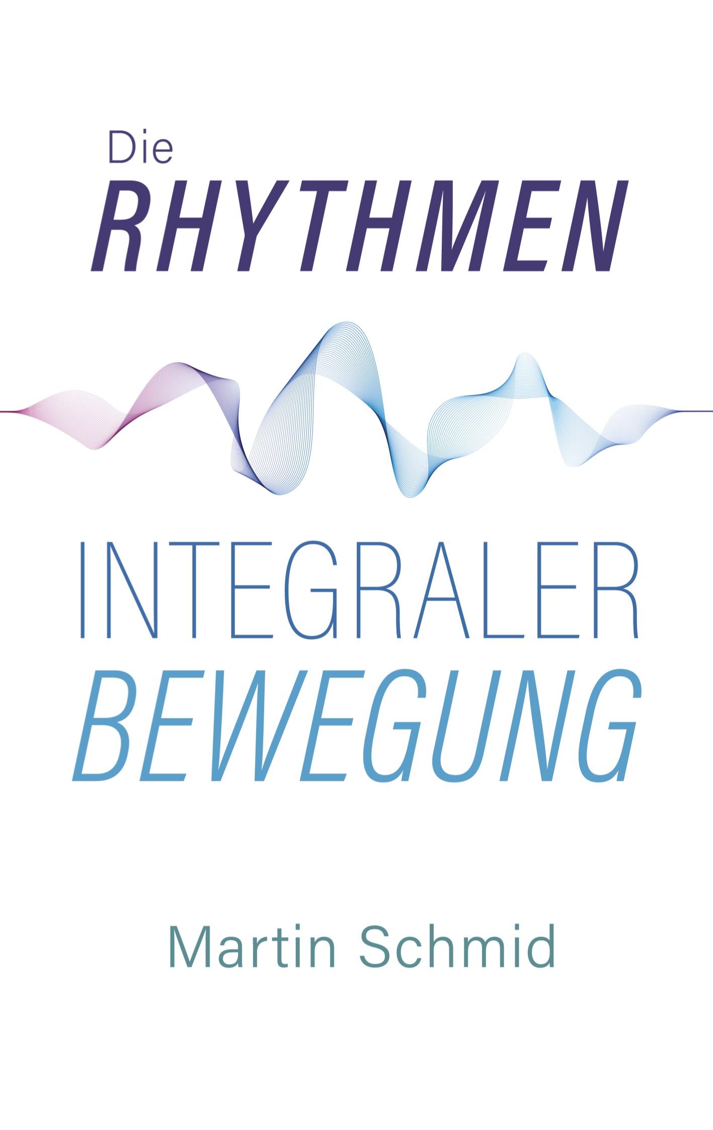 Cover: 9783906318363 | Die Rhythmen integraler Bewegung | Martin Schmid | Taschenbuch | 84 S.
