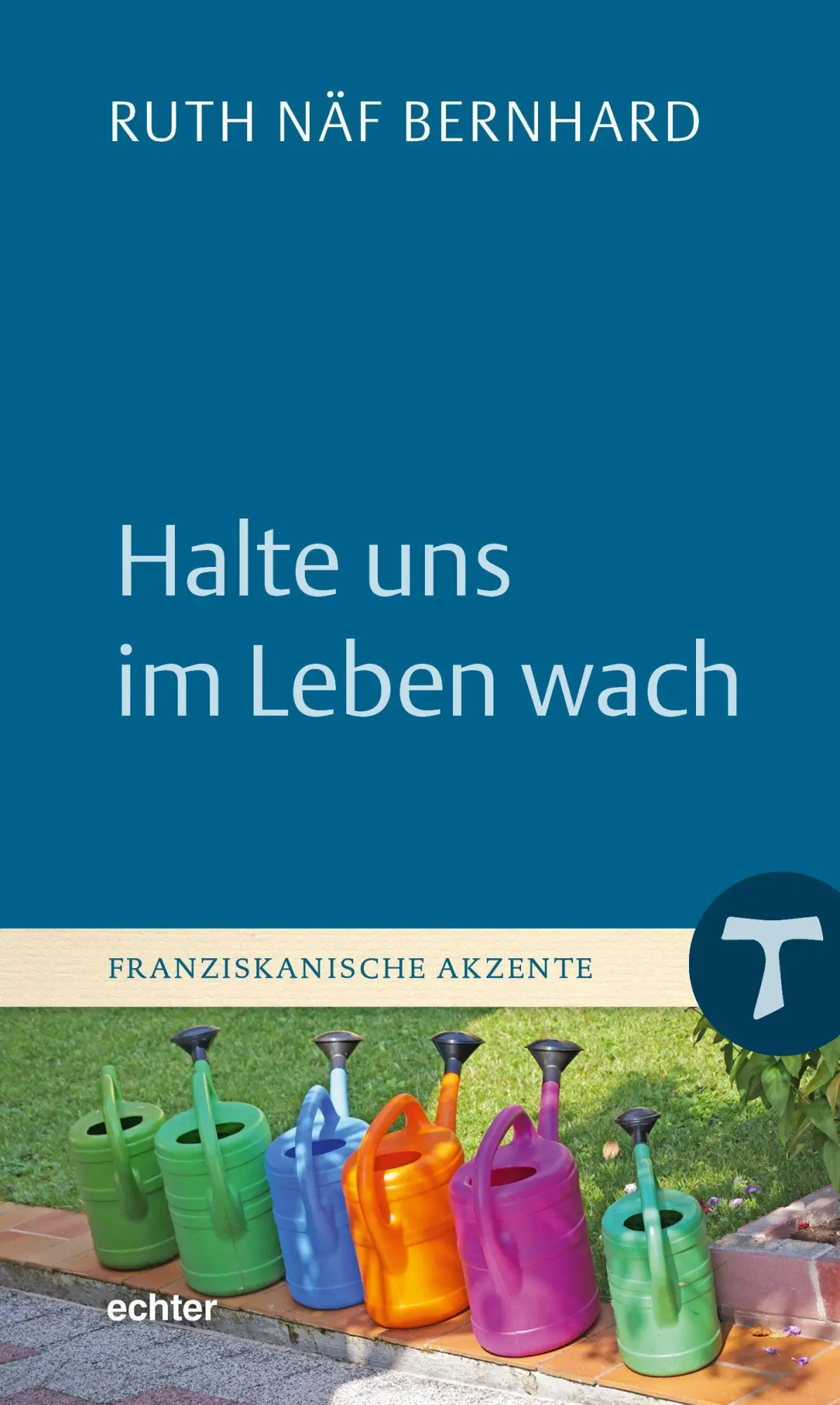 Cover: 9783429058463 | Halte uns im Leben wach | Ruth Näf Bernhard | Buch | 104 S. | Deutsch