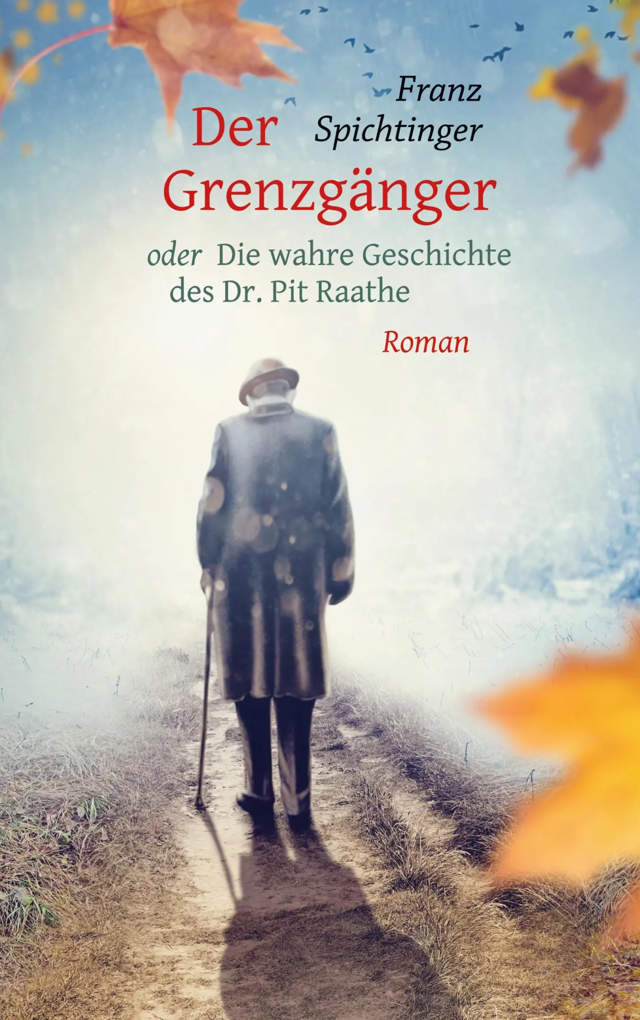 Cover: 9783754398463 | Der Grenzgänger oder Die wahre Geschichte des Dr. Pit Raathe | Roman
