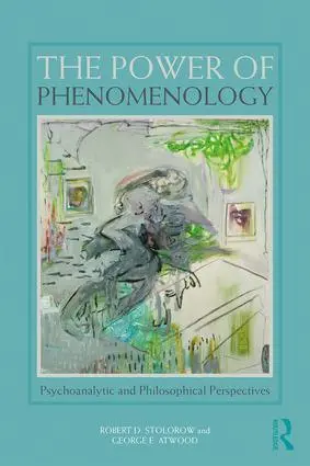 Cover: 9781138328563 | The Power of Phenomenology | Robert D. Stolorow (u. a.) | Taschenbuch