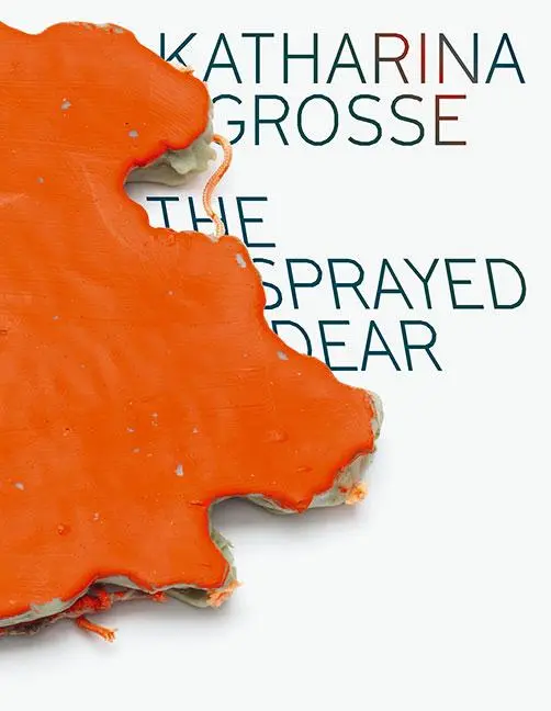 Cover: 9783954988563 | Katharina Grosse | The Sprayed Dear | Staatsgalerie Stuttgart (u. a.)