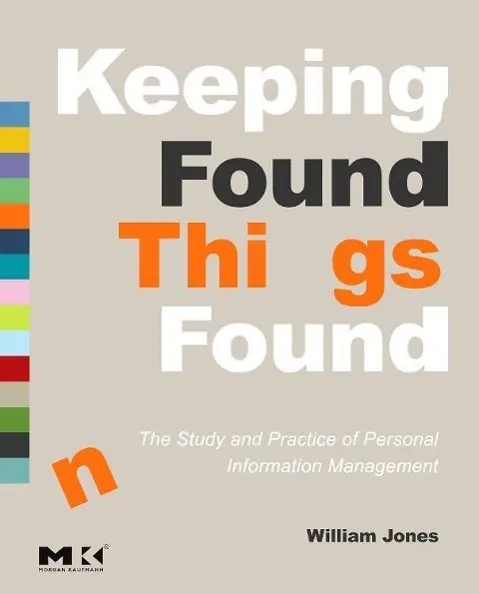 Cover: 9780123708663 | Keeping Found Things Found: The Study and Practice of Personal...