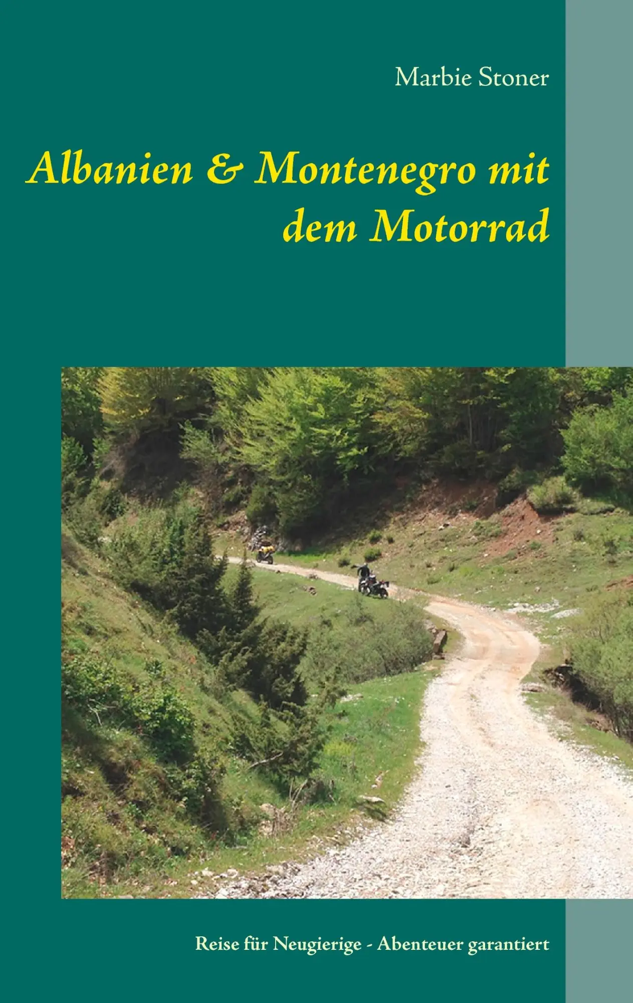 Cover: 9783740728663 | Albanien &amp; Montenegro mit dem Motorrad | Marbie Stoner | Taschenbuch
