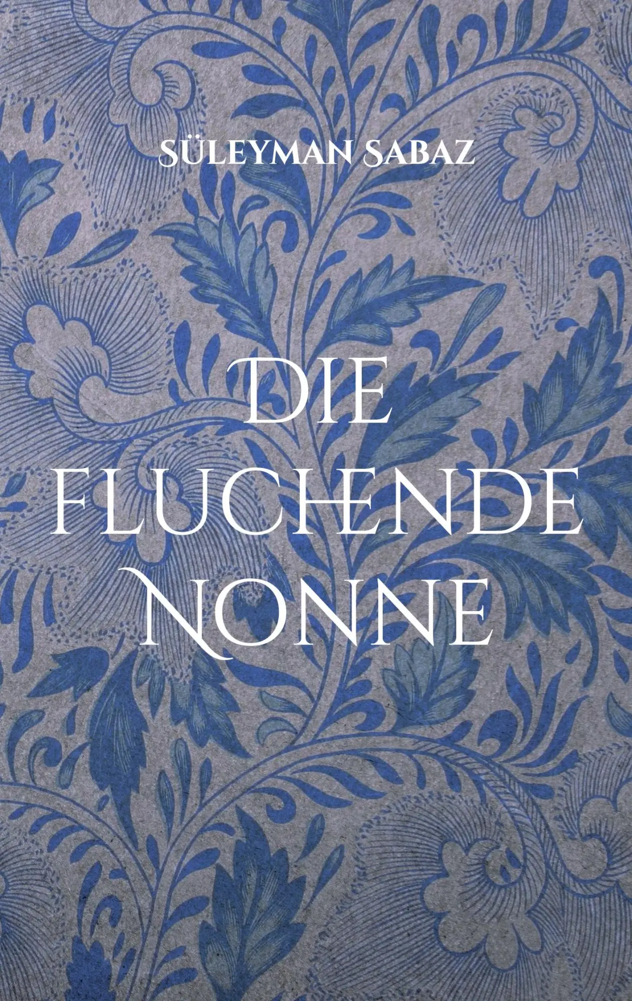 Cover: 9783769398663 | Die fluchende Nonne | Süleyman Sabaz | Taschenbuch | 102 S. | Deutsch