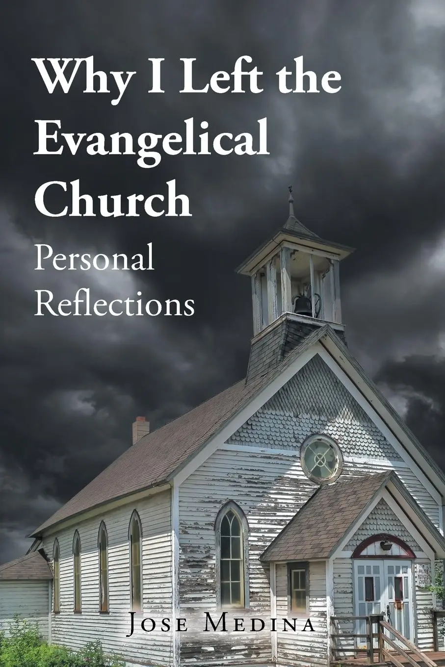 Cover: 9798893158663 | Why I Left the Evangelical Church | Personal Reflections | Jose Medina