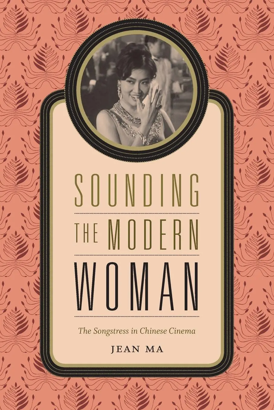 Cover: 9780822358763 | Sounding the Modern Woman | The Songstress in Chinese Cinema | Jean Ma