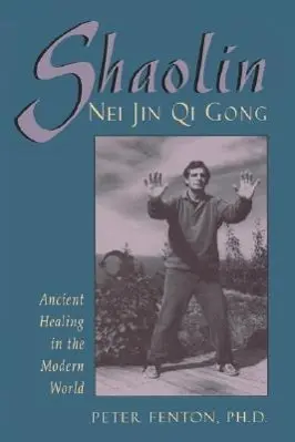 Cover: 9780877288763 | Shaolin Nei Jin Qi Gong | Ancient Healing in the Modern World | Fenton