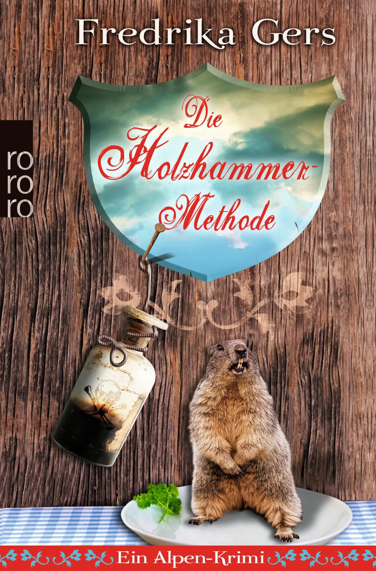 Cover: 9783499258763 | Die Holzhammer-Methode | Ein Alpen-Krimi | Fredrika Gers | Taschenbuch