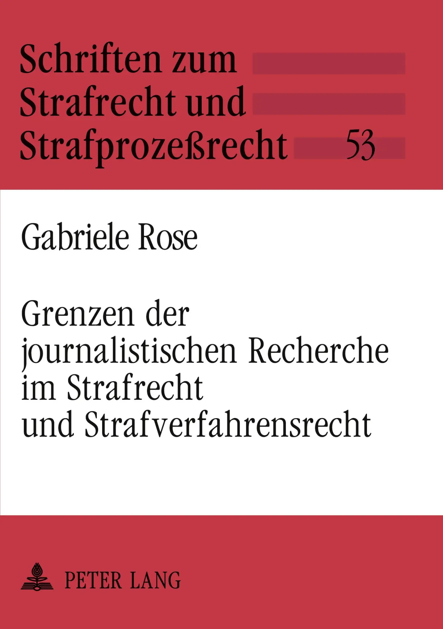 Grenzen der journalistischen Recherche im Strafrecht und Strafverfahrensrecht (Schriften zum Strafrecht und Strafprozessrecht)