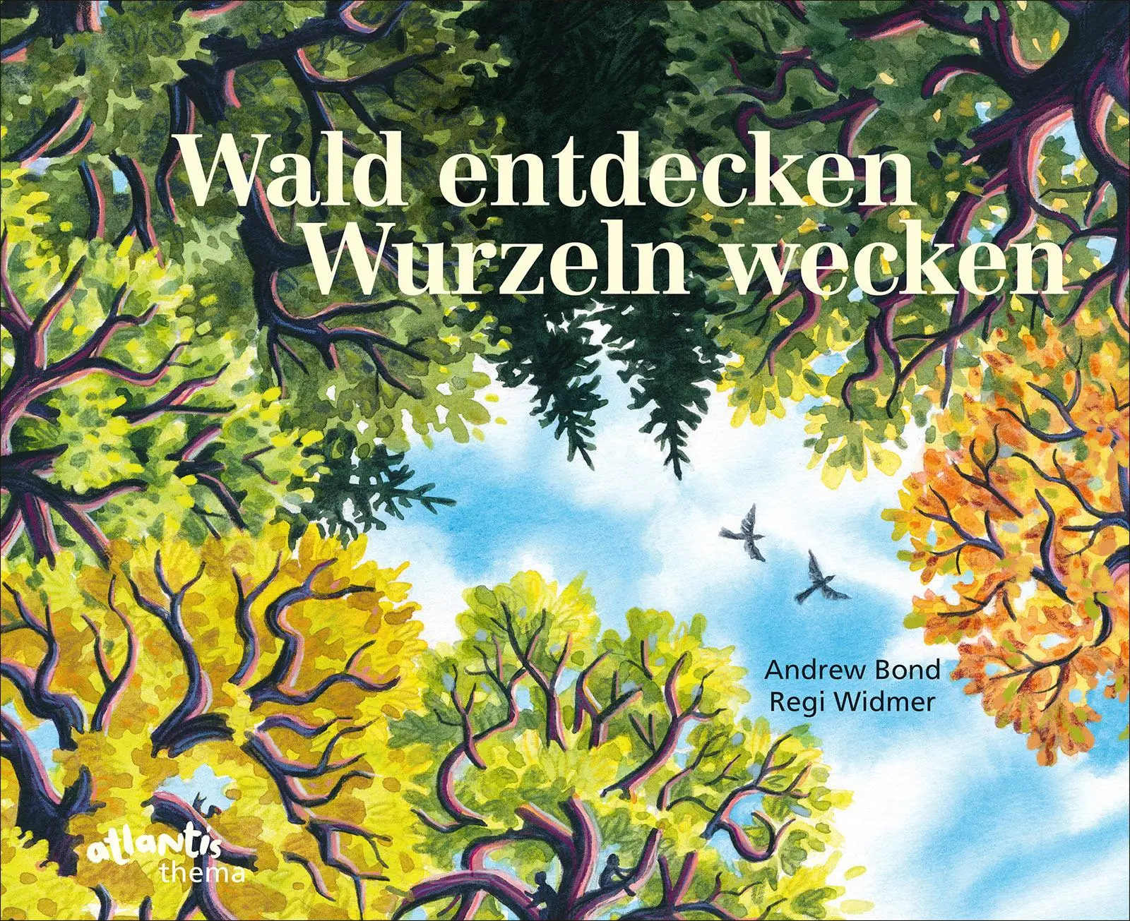Cover: 9783715208763 | Wald entdecken, Wurzeln wecken | Andrew Bond | Buch | 48 S. | Deutsch