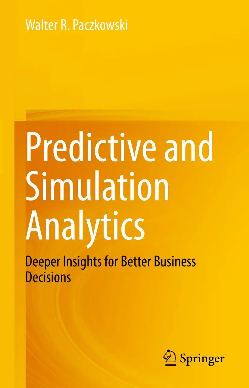 Cover: 9783031318863 | Predictive and Simulation Analytics | Walter R. Paczkowski | Buch Cover: 9783031318863 | Predictive and Simulation Analytics | Walter R. Paczkowski | Buch