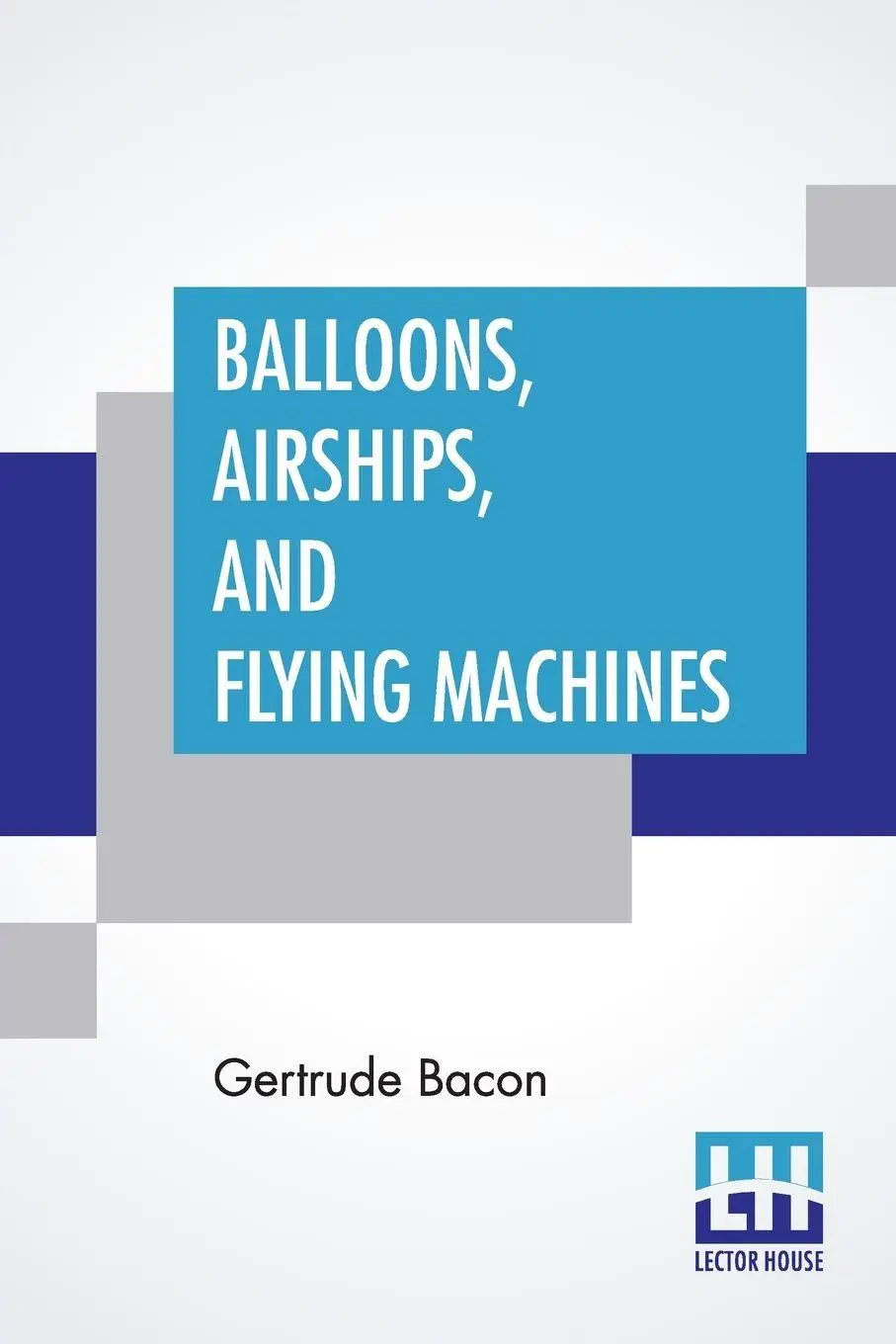 Cover: 9789390198863 | Balloons, Airships, And Flying Machines | Gertrude Bacon | Taschenbuch