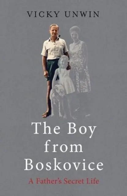 Cover: 9781783529063 | The Boy from Boskovice | A Father's Secret Life | Vicky Unwin | Buch