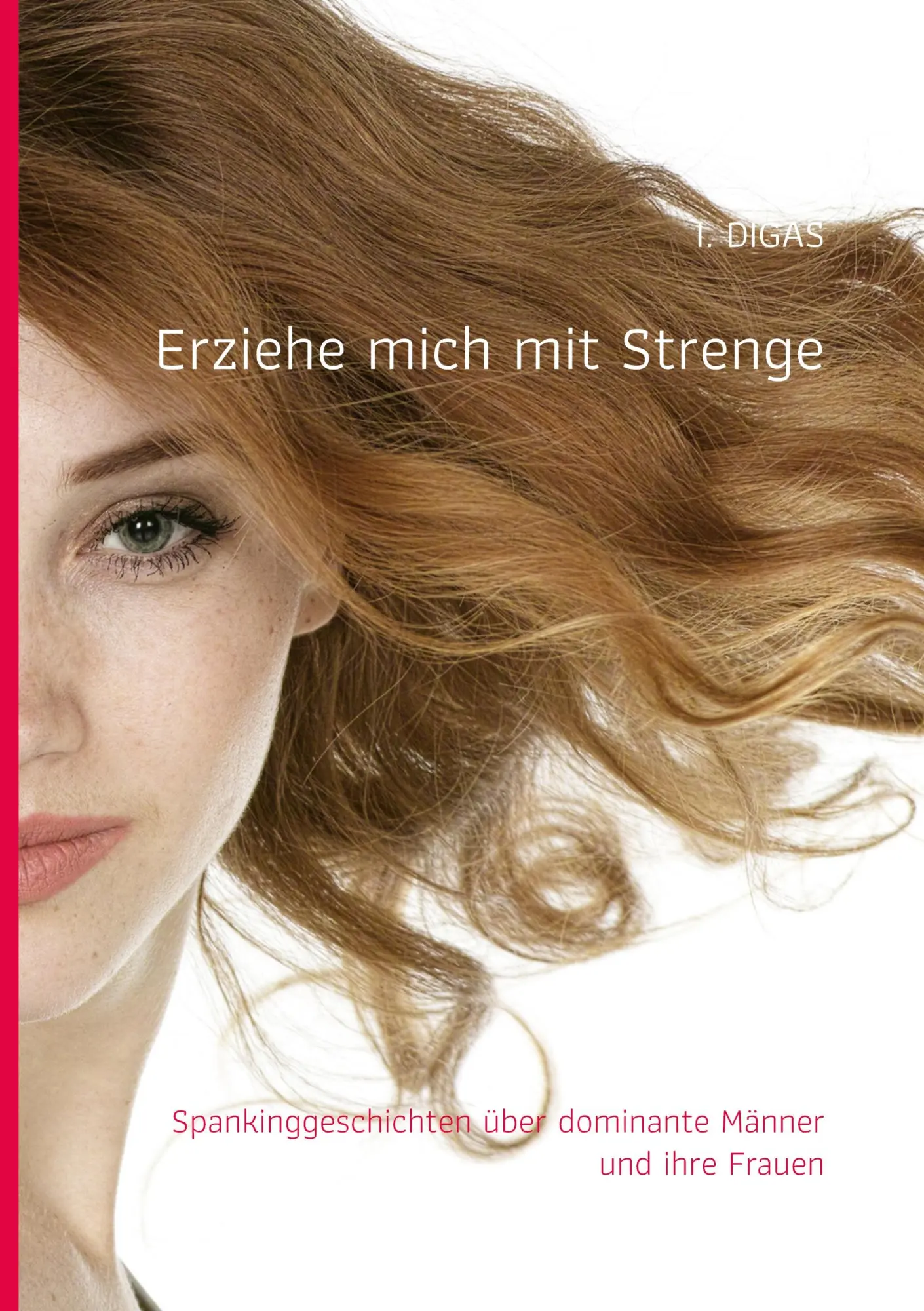Cover: 9783751959063 | Erziehe mich mit Strenge | I. Digas | Taschenbuch | 152 S. | Deutsch
