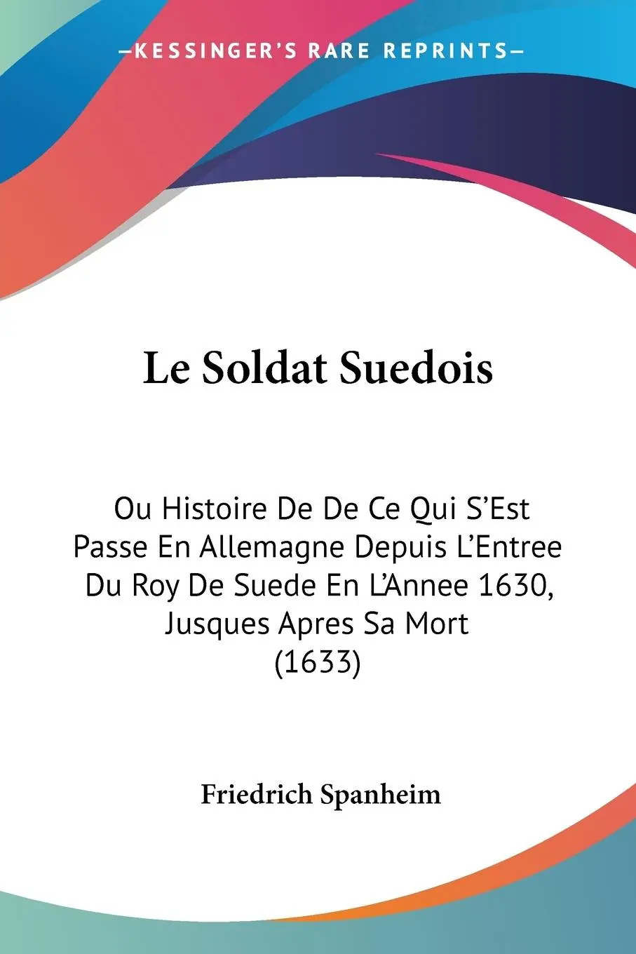 Cover: 9781104989163 | Le Soldat Suedois | Friedrich Spanheim | Taschenbuch | Französisch