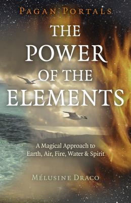 Cover: 9781785359163 | Pagan Portals - The Power of the Elements: The Magical Approach to...