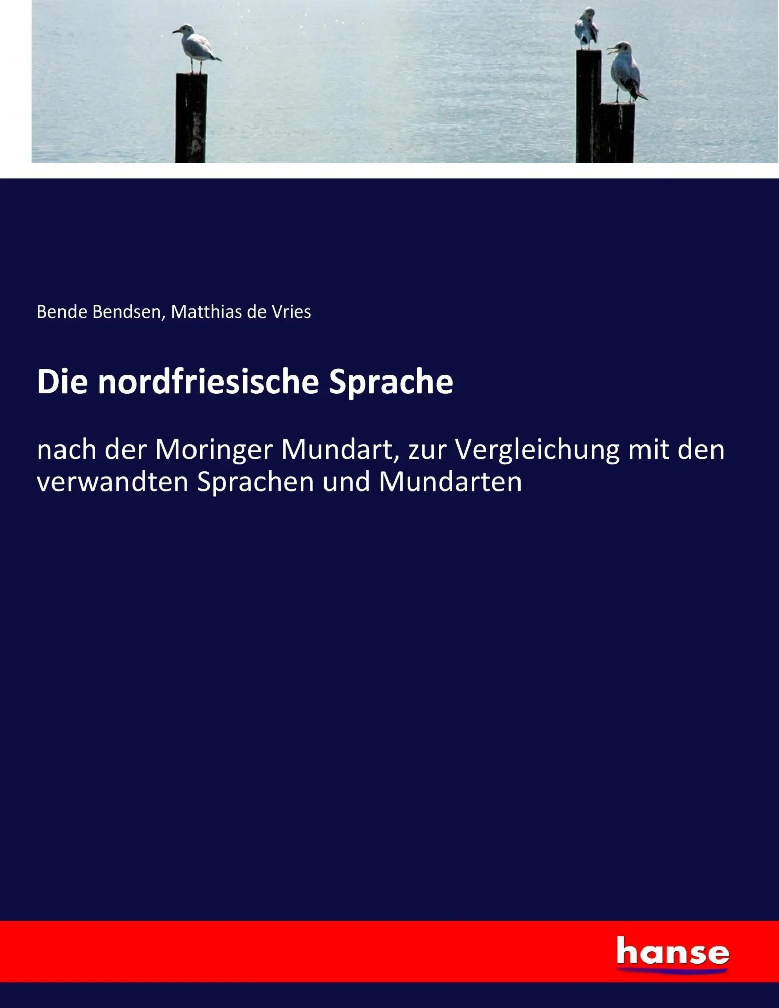 Cover: 9783743649163 | Die nordfriesische Sprache | Bende Bendsen (u. a.) | Taschenbuch