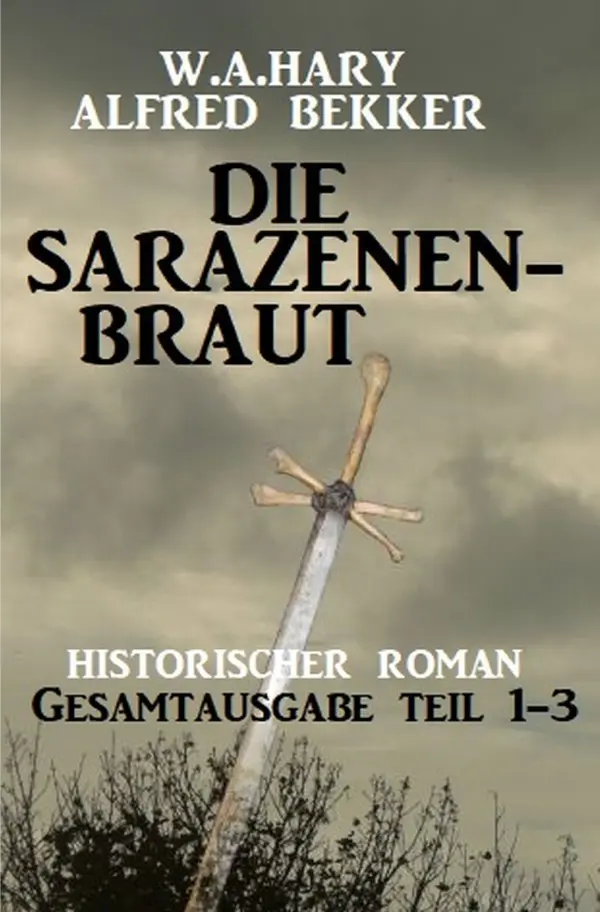 Cover: 9783756519163 | Die Sarazenenbraut: Historischer Roman: Gesamtausgabe Teil 1-3 | DE
