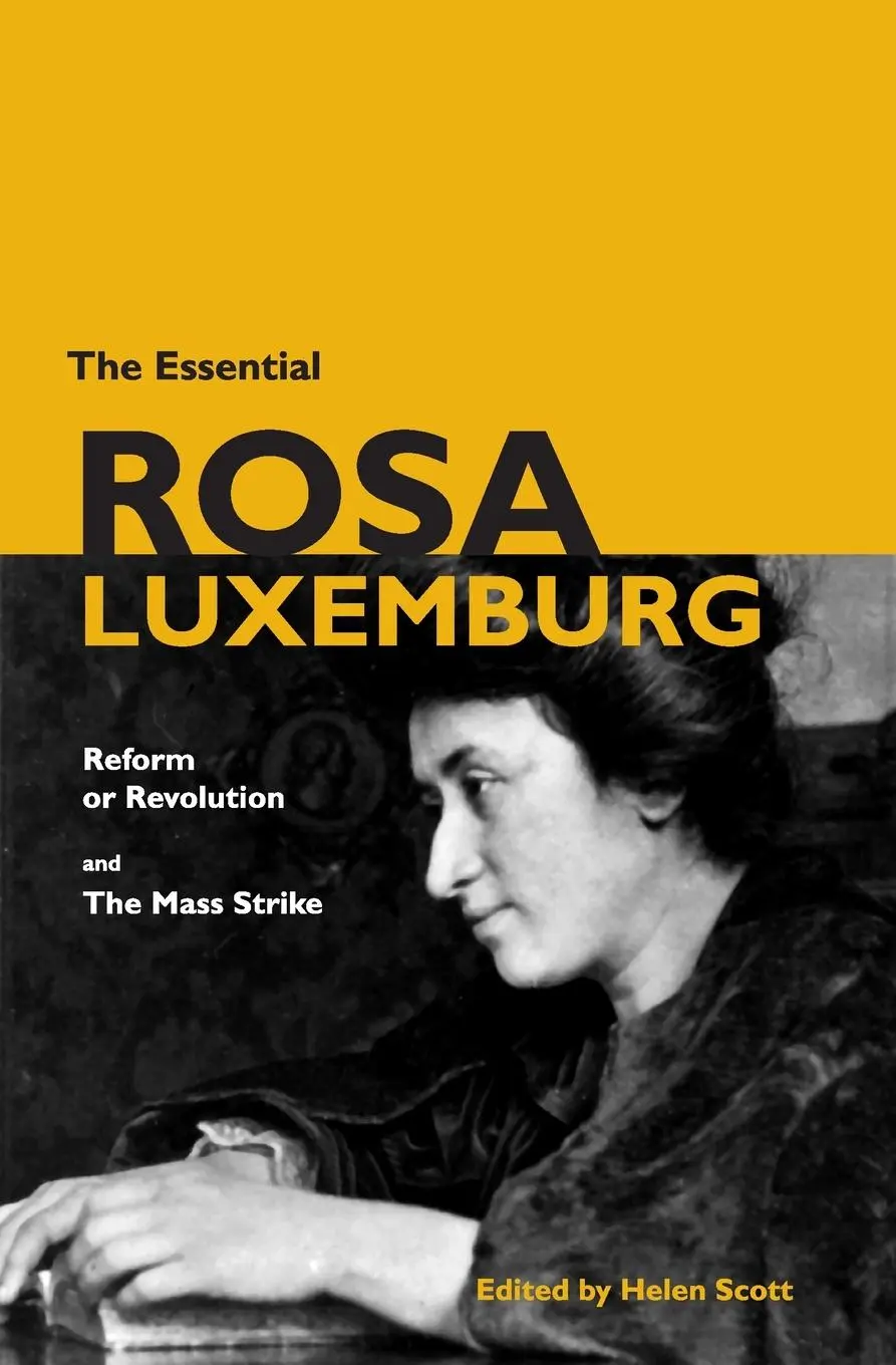 Cover: 9781931859363 | The Essential Rosa Luxemburg | Reform or Revolution &amp; the Mass Strike