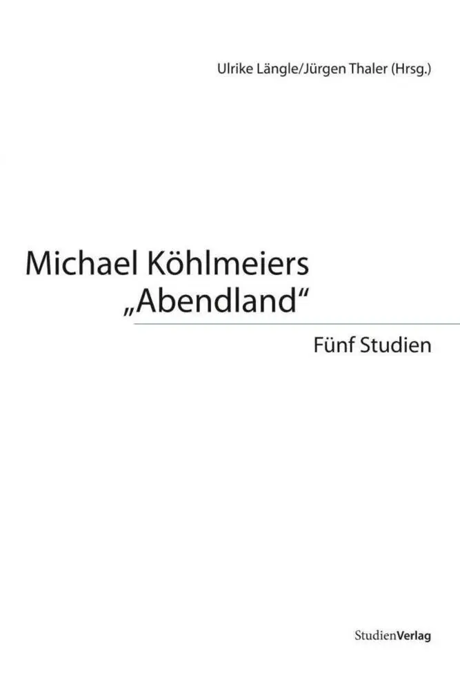 Cover: 9783706549363 | Michael Köhlmeiers 'Abendland' | Fünf Studien | Ulrike Längle (u. a.)
