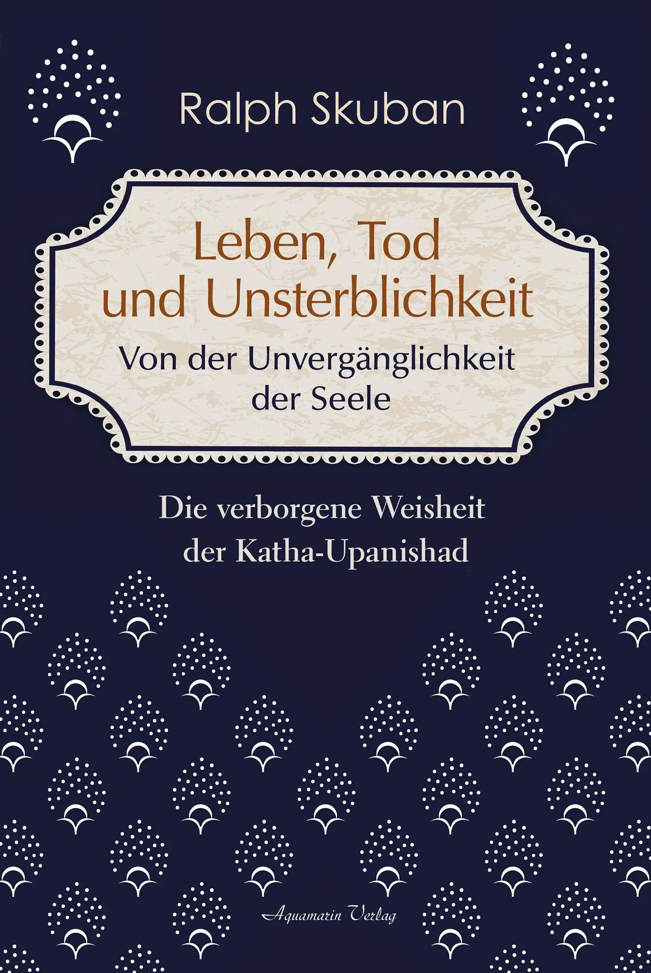 Cover: 9783894279363 | Leben, Tod und Unsterblichkeit - Von der Unvergänglichkeit der Seele