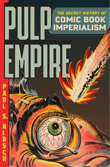 Cover: 9780226829463 | Pulp Empire | The Secret History of Comic Book Imperialism | Hirsch