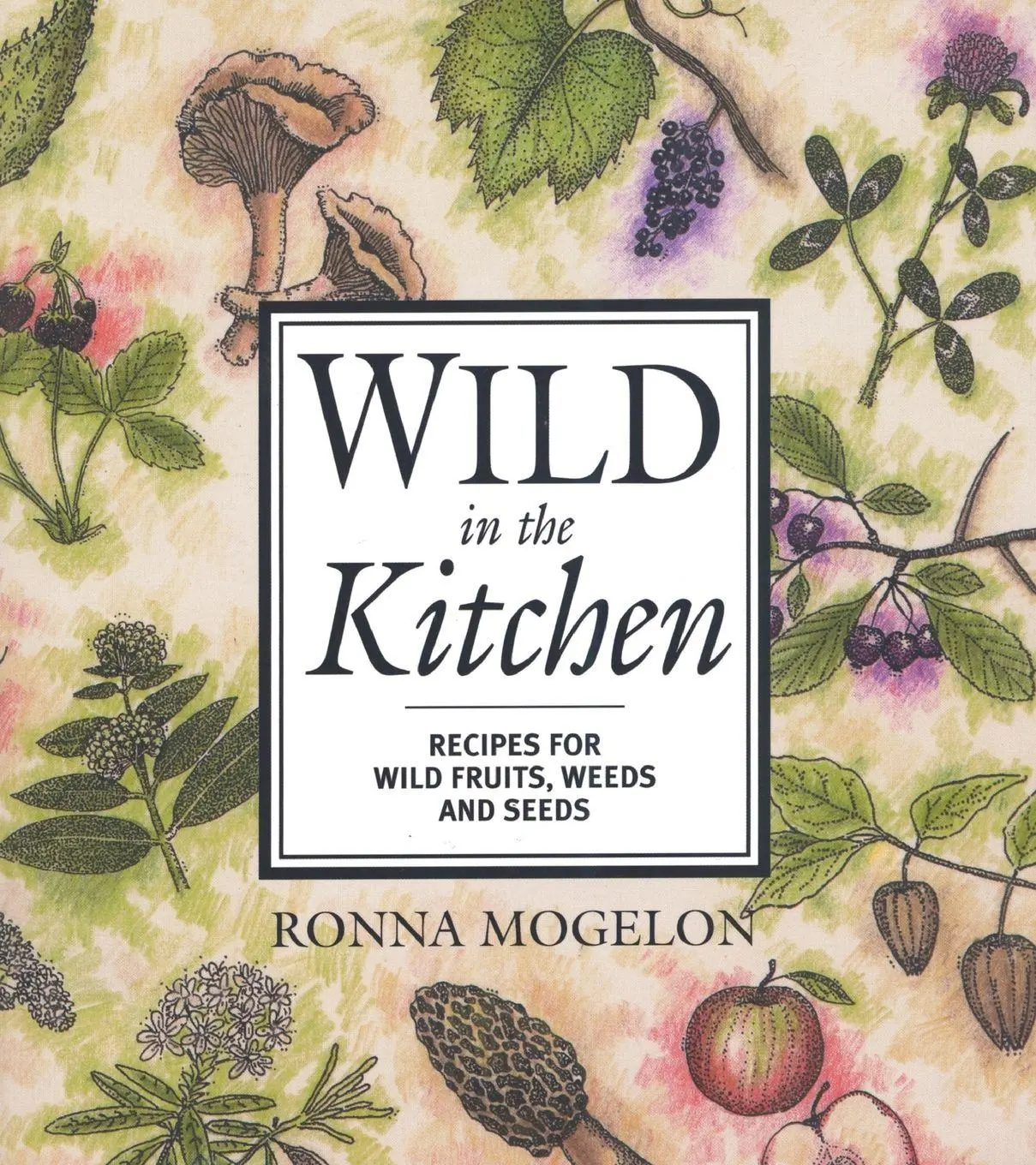 Cover: 9780871319463 | Wild in the Kitchen | Recipes for Wild Fruits, Weeds, and Seeds | Buch