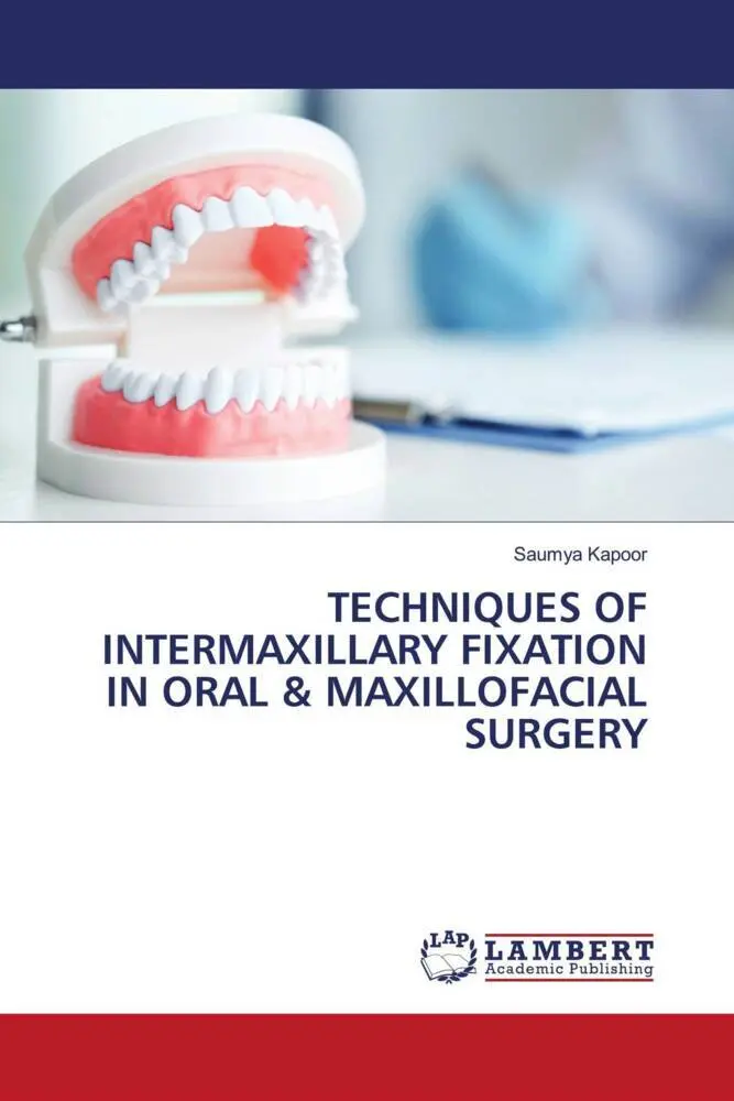 Cover: 9786206739463 | TECHNIQUES OF INTERMAXILLARY FIXATION IN ORAL &amp; MAXILLOFACIAL SURGERY