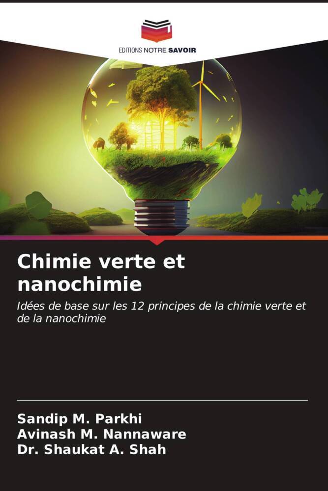 Chimie verte et nanochimie | Idées de base sur les 12 principes de la chimie verte et de la nanochimie | Sandip M. Parkhi (u. a.) | Taschenbuch | Paperback | Französisch | 2023 | Editions Notre Savoir - Parkhi, Sandip M.