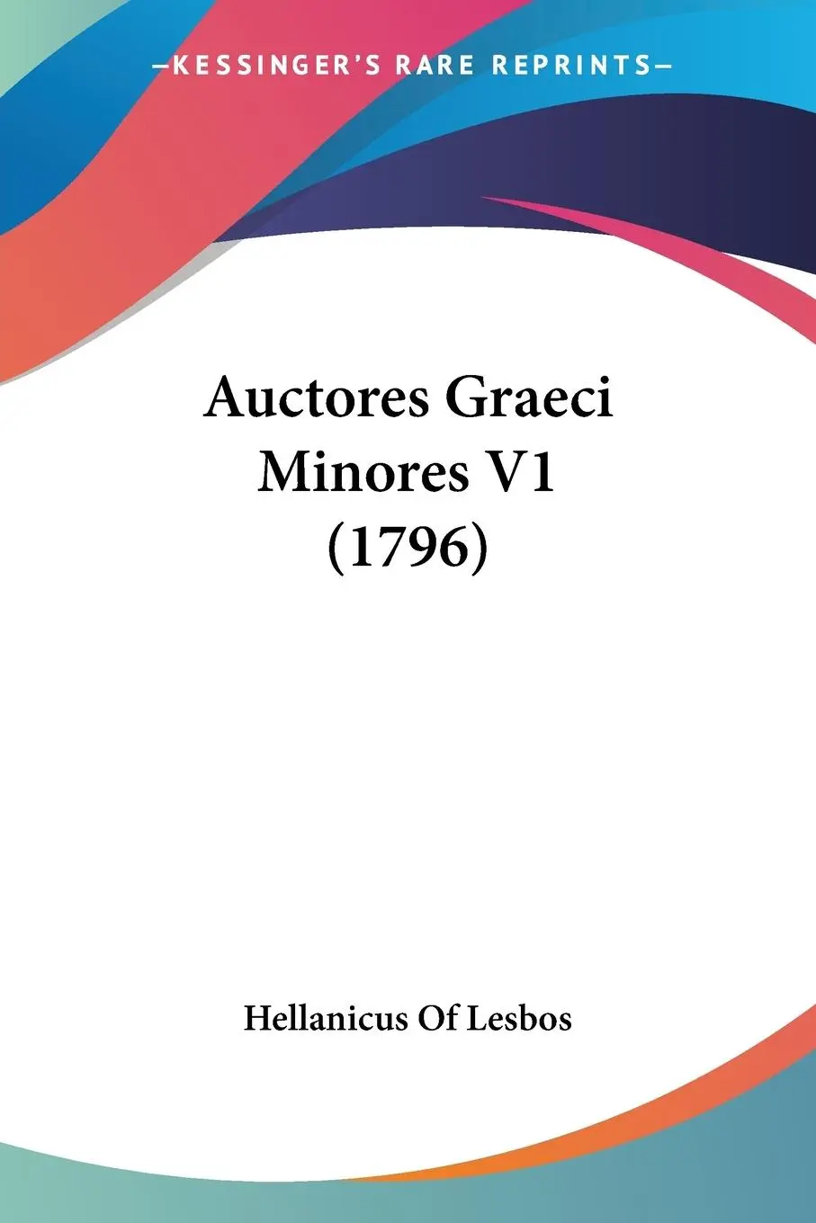 Cover: 9781104619763 | Auctores Graeci Minores V1 (1796) | Hellanicus Of Lesbos | Taschenbuch