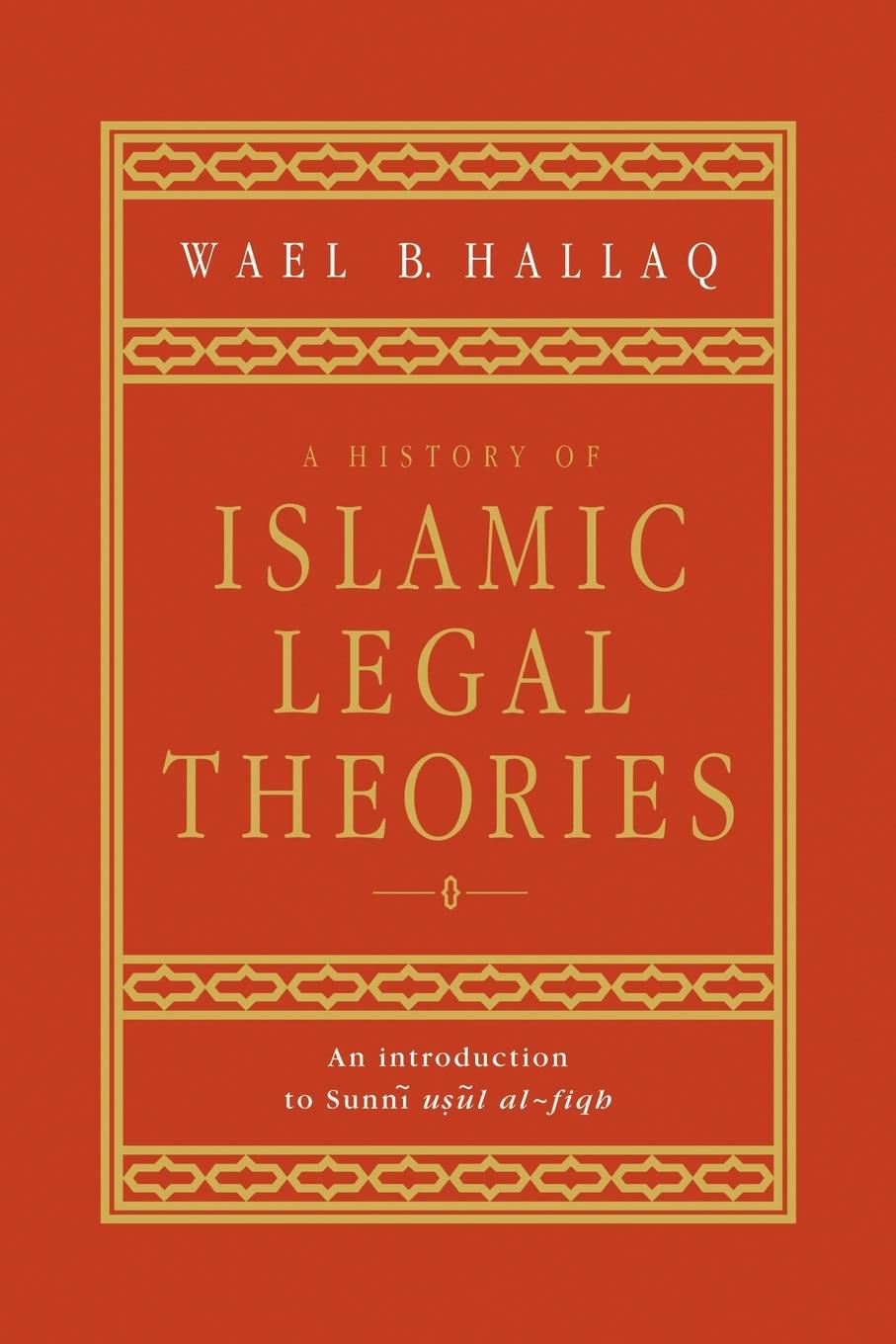 A History of Islamic Legal Theories  An Introduction to Sunni Usul Al-Fiqh  Wael B. Hallaq  Taschenbuch  Paperback  Englisch  2010  Cambridge University Press  EAN 9780521599863 - Hallaq, Wael B.