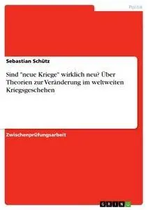 Cover: 9783638669863 | Sind "neue Kriege" wirklich neu? Über Theorien zur Veränderung im...