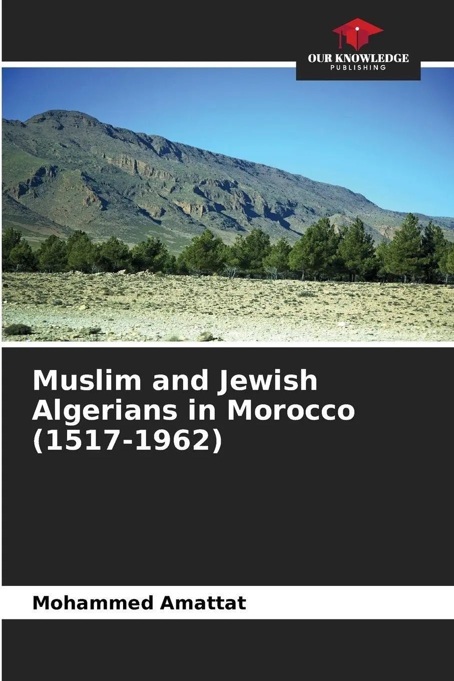 Cover: 9786205949863 | Muslim and Jewish Algerians in Morocco (1517-1962) | Mohammed Amattat