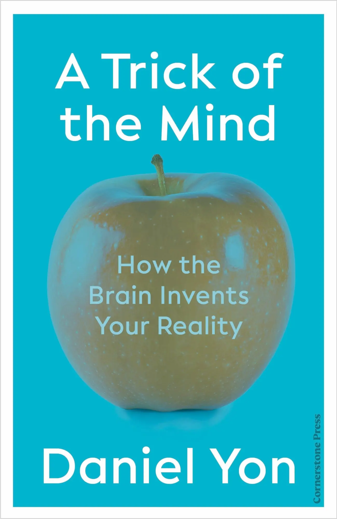 Cover: 9781529900064 | A Trick Of The Mind | How the Brain Invents Your Reality | Daniel Yon