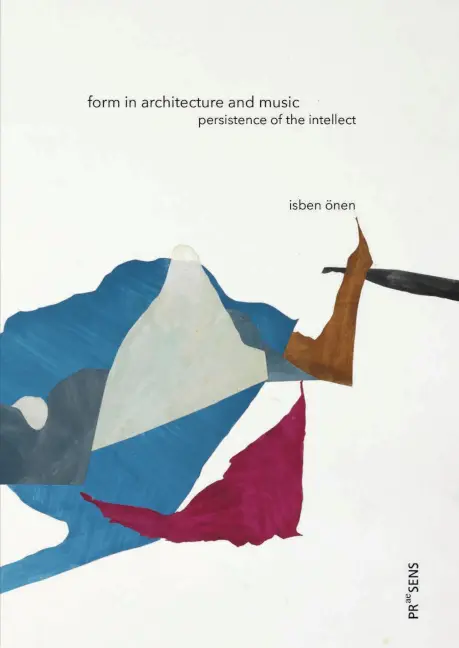 Cover: 9783706910064 | Form in Architecture and Music | Persictence of the Intellect | Önen