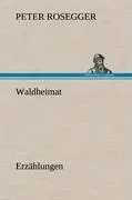 Cover: 9783847260264 | Waldheimat | Erzählungen | Peter Rosegger | Buch | 136 S. | Deutsch
