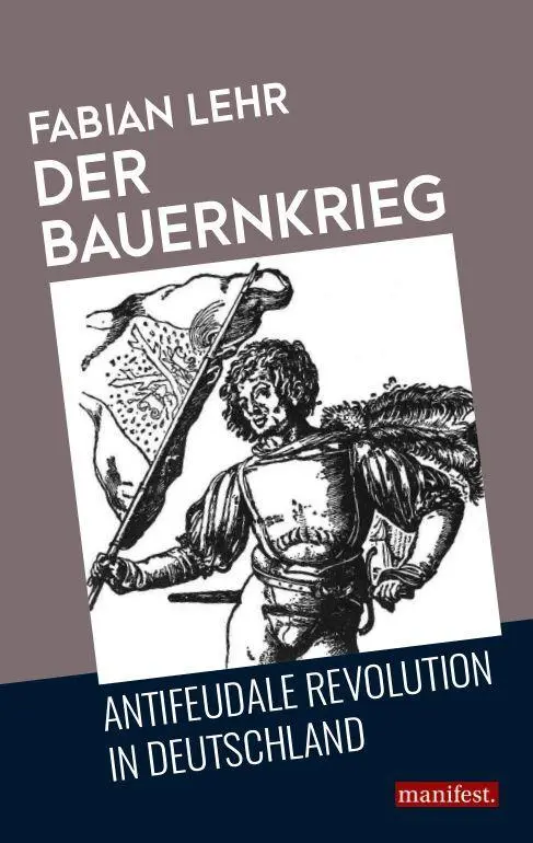 Cover: 9783961560264 | Der Bauernkrieg | Antifeudale Revolution in Deutschland | Fabian Lehr