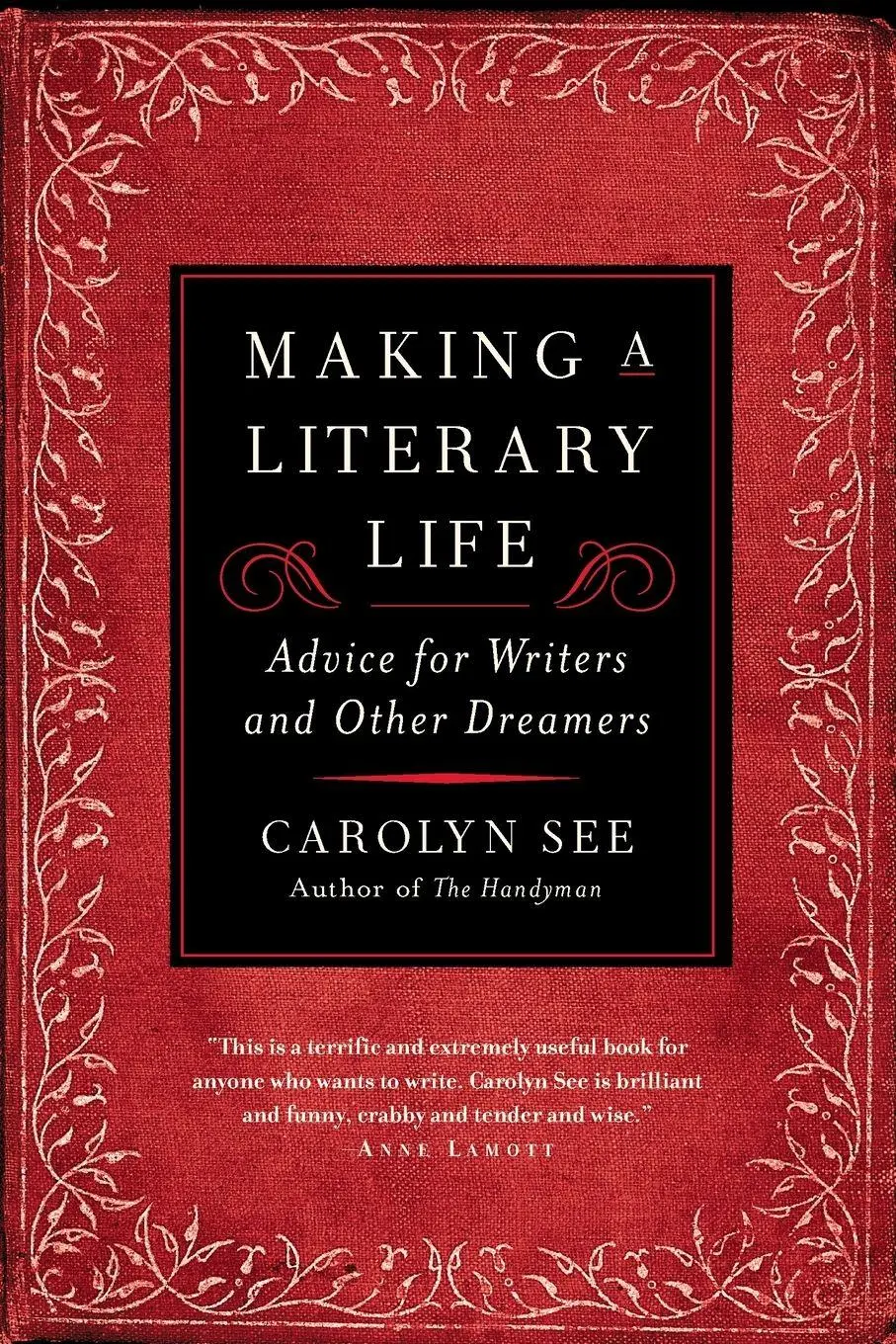 Cover: 9780345440464 | Making a Literary Life | Advice for Writers and Other Dreamers | See