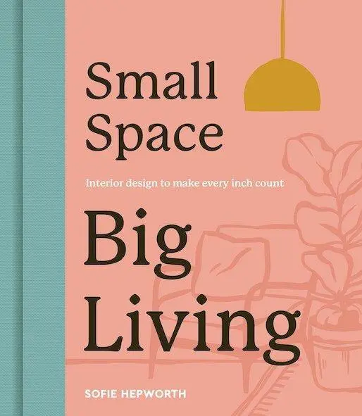 Cover: 9780711290464 | Small Space, Big Living | Interior design to make every inch count
