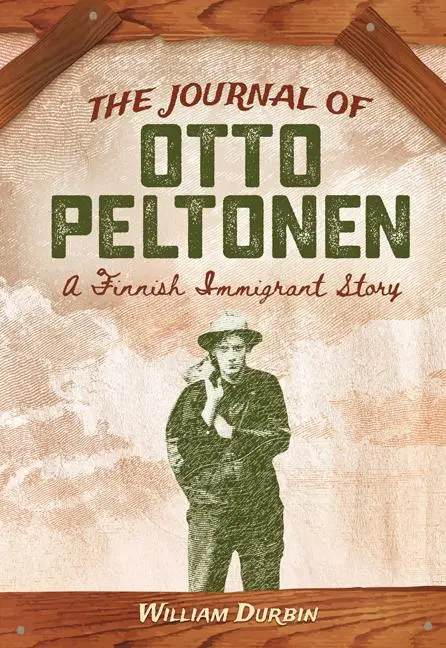 Cover: 9781517910464 | The Journal of Otto Peltonen: A Finnish Immigrant Story | Durbin