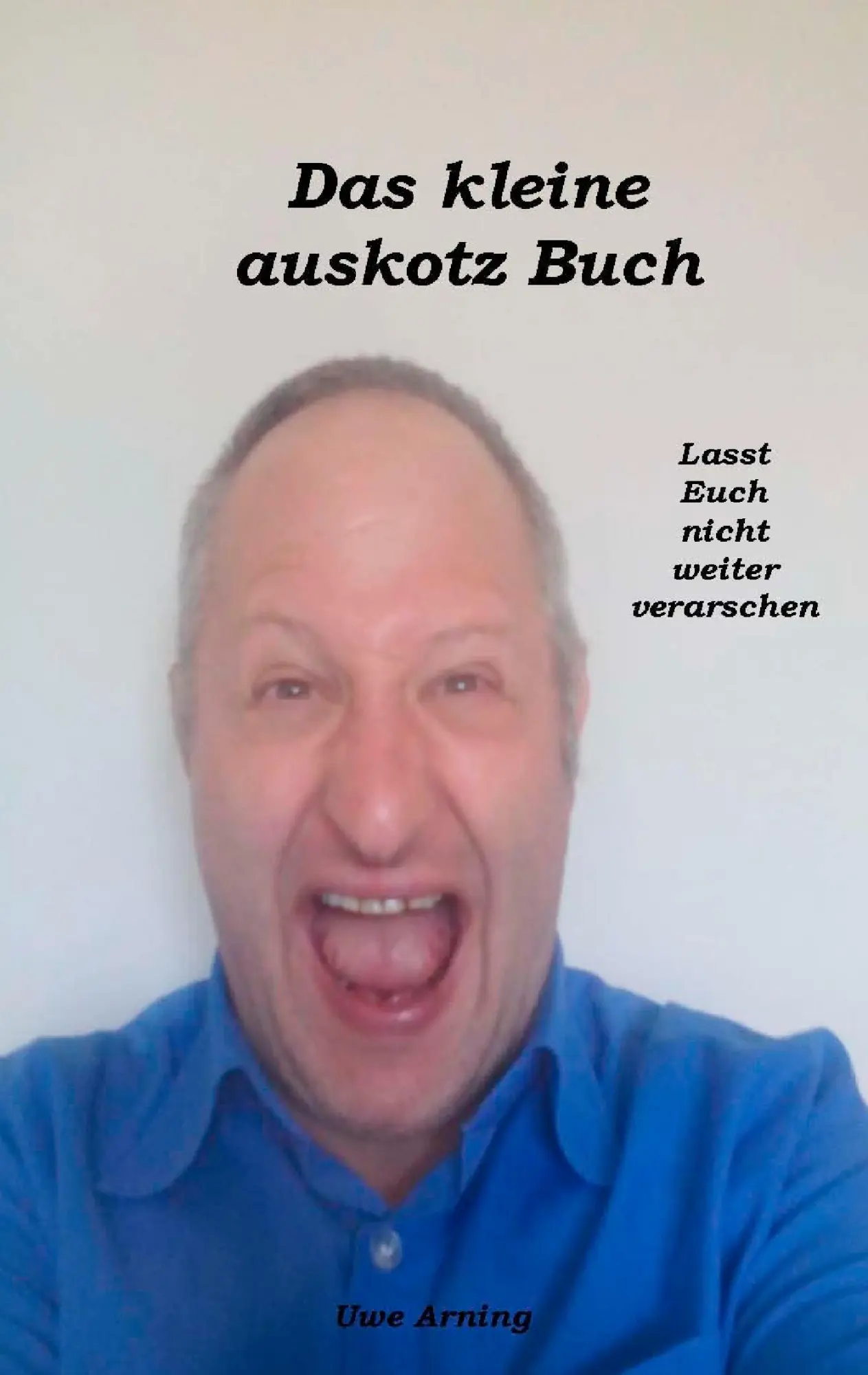Cover: 9783741210464 | Das kleine auskotz Buch | Lasst Euch nicht weiter verarschen | Arning